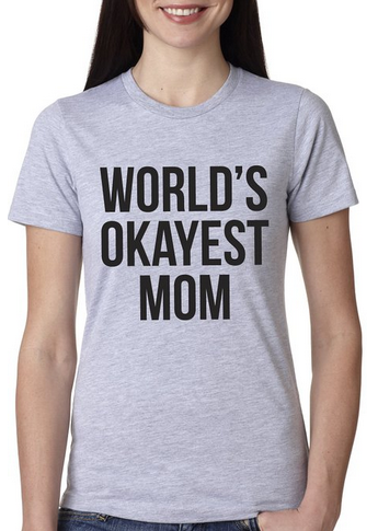 World's Okayest Mom Shirt