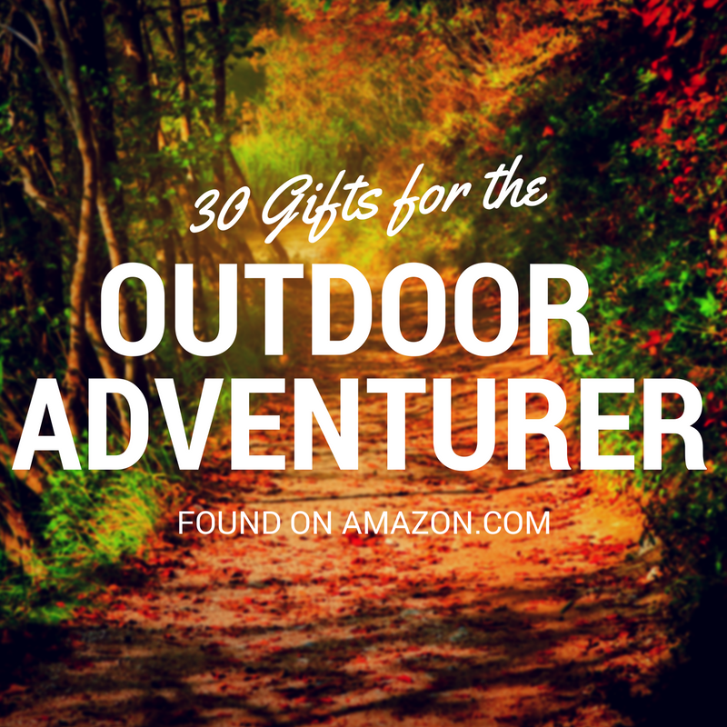 30 Gifts for the Outdoor Adventurer | SensiblySara.com