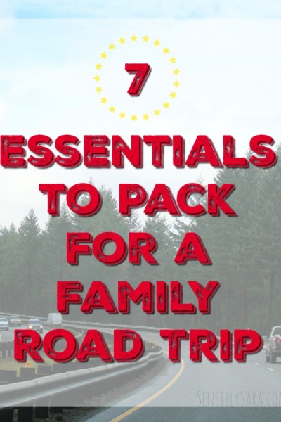 7 essentials to pack for a family road trip | SensiblySara.com