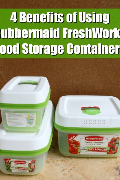 Benefits of Using Rubbermaid FreshWorks Food Storage Containers | SensiblySara.com