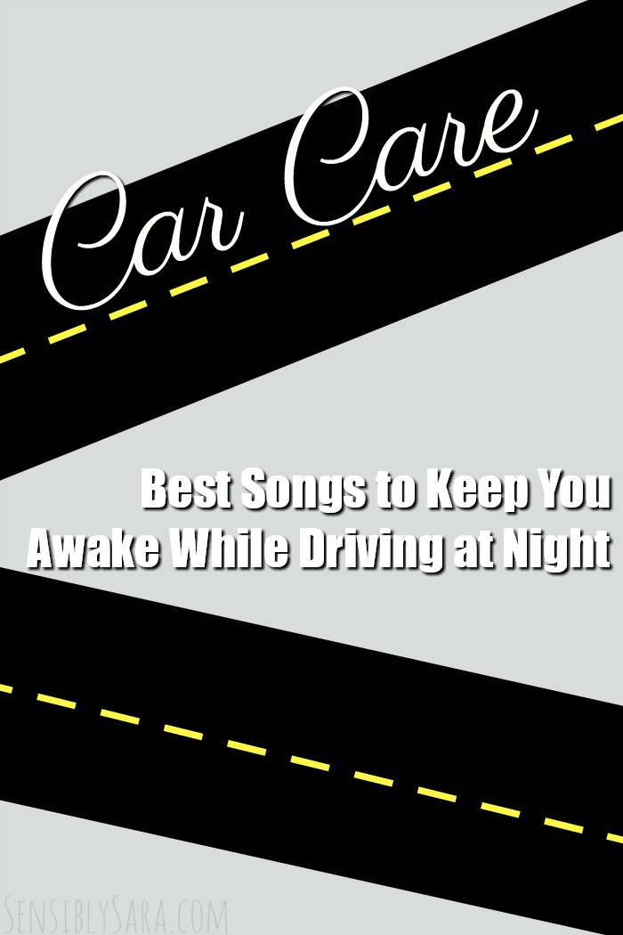 Best Songs to Keep You Awake While Driving at Night | SensiblySara.com