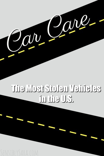 The Most Stolen Vehicles in the U.S. | SensiblySara.com