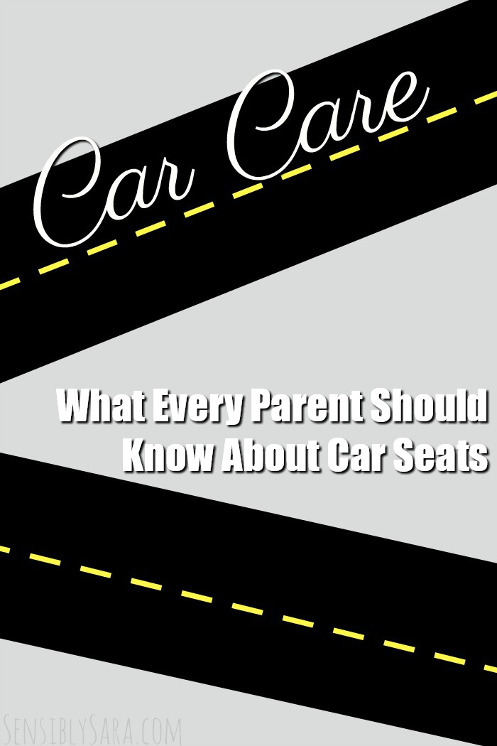 What Every Parent Should Know About Car Seats | SensiblySara.com