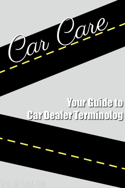 Your Guide to Car Dealer Terminology | SensiblySara.com