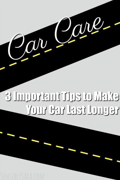 3 Important Tips to Make Your Car Last Longer | SensiblySara.com