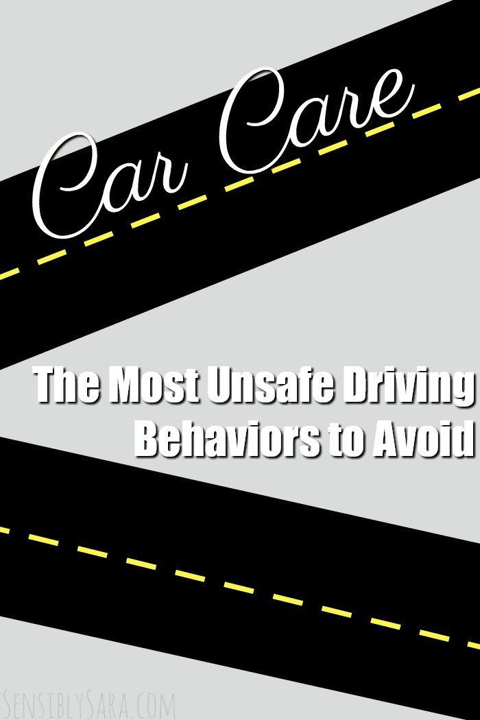 The Most Unsafe Driving Behaviors to Avoid | SensiblySara.com
