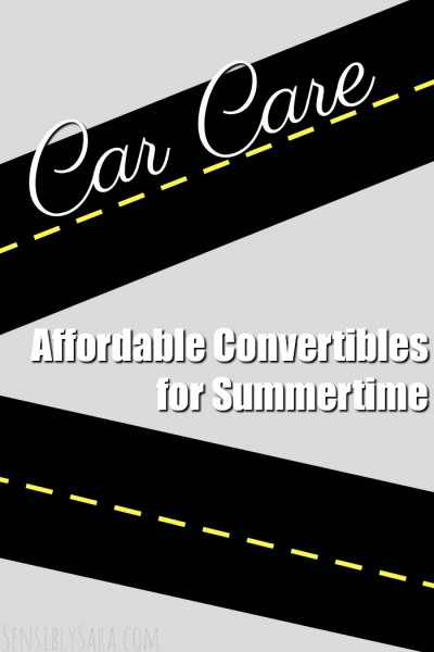 Affordable Convertibles for Summertime | SensiblySara.com