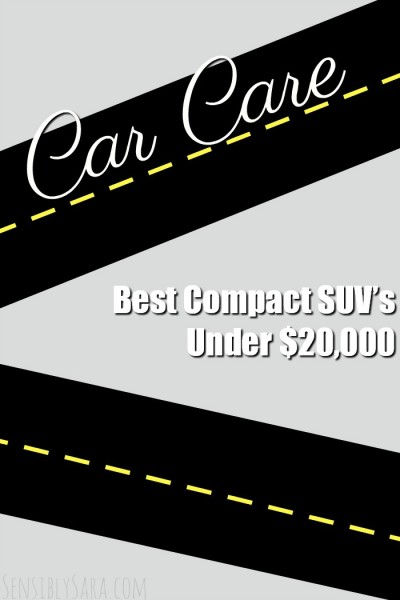 Best Compact SUV’s Under $20,000 | SensiblySara.com