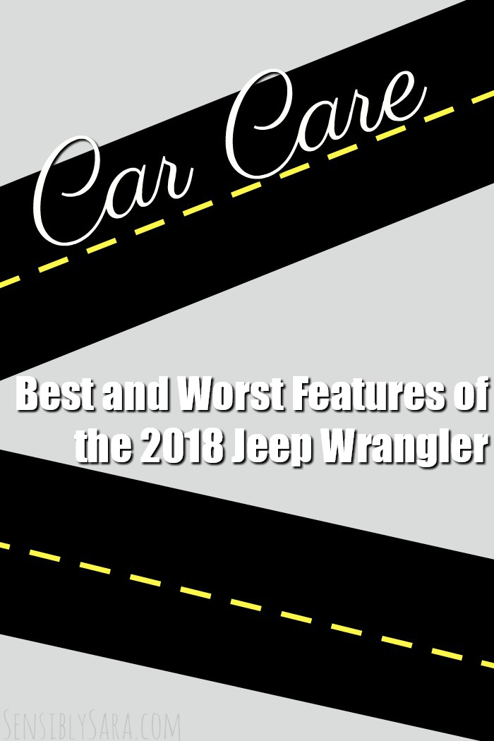 Best and Worst Features of the 2018 Jeep Wrangler | SensiblySara.com