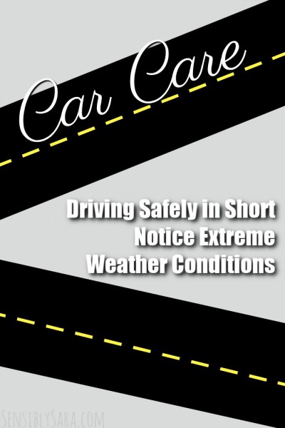 Driving Safely in Short Notice Extreme Weather Conditions | SensiblySara.com