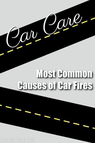 Most Common Causes of Car Fires | SensiblySara.com