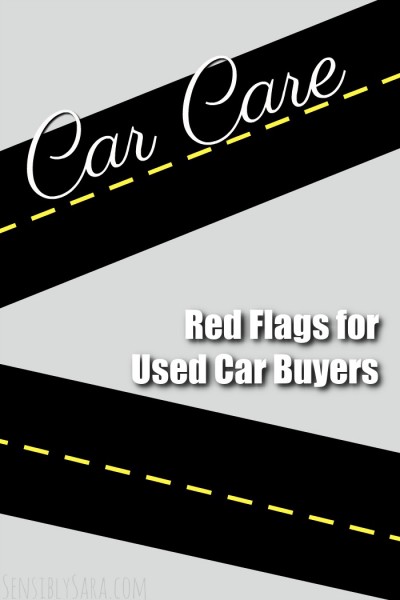 Red Flags for Used Car Buyers | SensiblySara.com