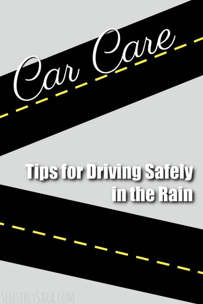 Tips for Driving Safely in the Rain | SensiblySara.com