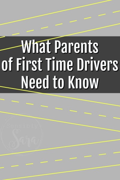 What Parents of First Time Drivers Need to Know | SensiblySara.com