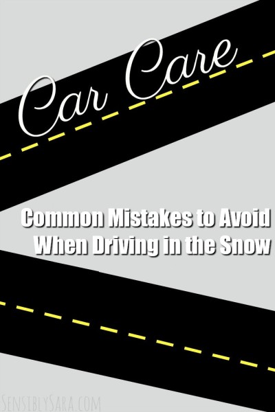 Common Mistakes to Avoid When Driving in the Snow | SensiblySara.com