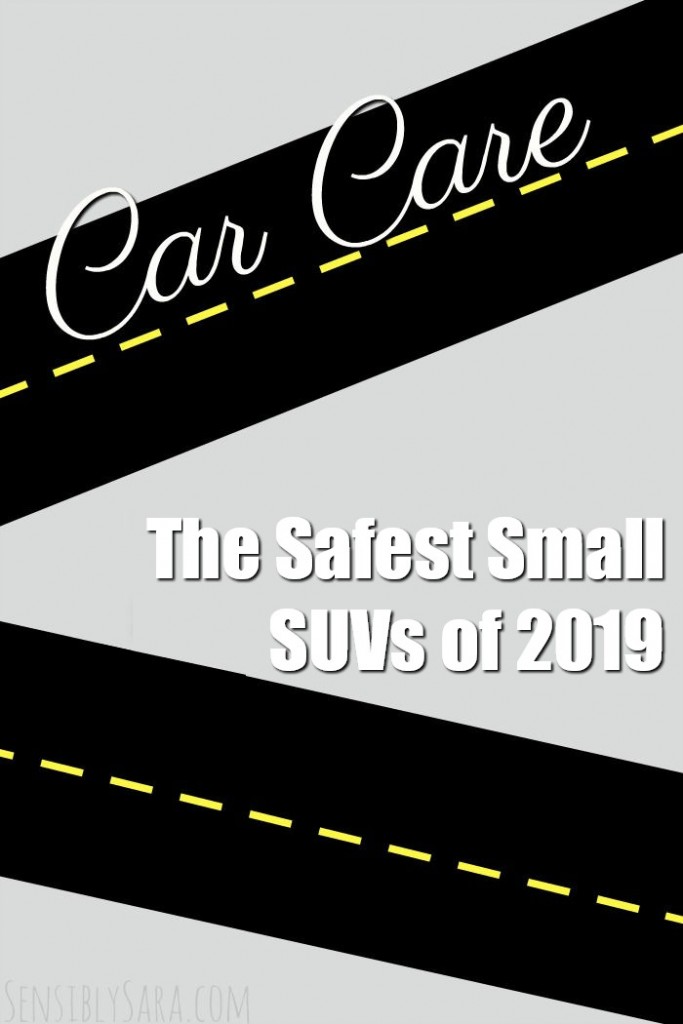 The Safest Small SUVs of 2019 | SensiblySara.com
