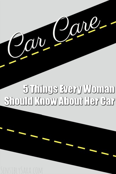 5 Things Every Woman Should Know About Her Car | SensiblySara.com