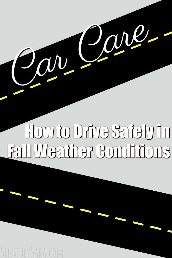 How to Drive Safely in Fall Weather Conditions Sensibly Sara